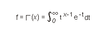 f equals gamma function of x equals integral from 0 to plus infinity of t raised to x minus 1 multiplied by e raised to minus t multiplied by d t